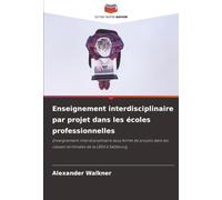Enseignement interdisciplinaire par projet dans les écoles professionnelles: Enseignement interdisciplinaire sous forme de projets dans les classes terminales de la LBS4 à Salzbourg