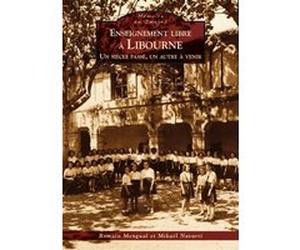 Enseignement libre à Libourne - Un siècle passé, un autre à venir R. Mengual (Auteur), M. Navarri (Auteur)