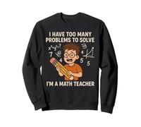Enseignement mathématique inspirant Problème de mathématiques Problème Professeur de mathématiques Sweatshirt