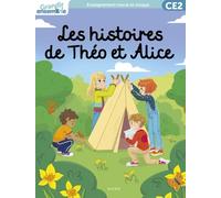 Grandir ensemble. Manuel de l enfant CE2. Les histoires de Théo et Alice