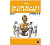 Enseignement moral et civique cycle 3 + cd Elsa Bouteville (Auteur), Benoît Falaize (Auteur)