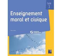 Enseignement moral et civique Cycle 3 (+ ressources numériques): EMC