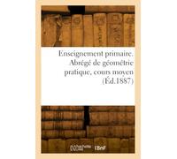 Enseignement primaire. Abrégé de géométrie pratique, cours moyen