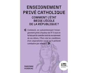 Enseignement privé catholique Comment l'État brise l'école de la République ? - Fabienne Federini - Le Bord De L'eau Eds - broché - Essai