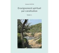 Enseignement spirituel par canalisation (Tome 3)