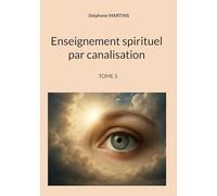 Enseignement spirituel par canalisation (Tome 5)