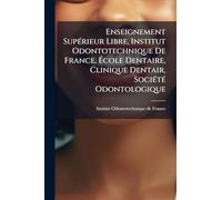 Enseignement SupÃ(c)rieur Libre, Institut Odontotechnique De France, Ã cole Dentaire, Clinique Dentair, SociÃ(c)tÃ(c) Odontologique