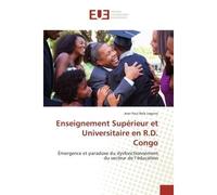Enseignement Superieur et Universitaire en R.D. Congo Emergence et paradoxe du dysfonctionnement du secteur de l'education - Jean Legono - Universitaires Europeennes - broché - Etude