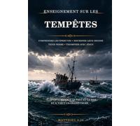 ENSEIGNEMENT SUR LES TEMPÊTES: Comprendre les épreuves - Discerner leur origine - Tenir ferme - Triompher avec Jésus