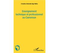 Enseignement technique et professionnel au Cameroun - Ernestine Antoinette Ngo Melha - L'harmattan - broché - Essai