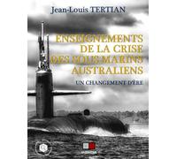 Enseignements de la crise des sous-marins australiens Jean-Louis Tertian (Auteur)