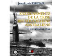 Enseignements De La Crise Des Sous-Marins Australiens - Un Changement D'ère