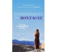 Pauline Wald – Enseignements de la montagne – Un voyage à la rencontre de soi – Broché