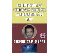 Enseignements de Serigne Sam Mbaye sur la préparation à la mort