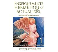 Enseignements hermétiques actualisés 1, les cours de Jacques Grimault