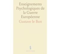 Enseignements Psychologiques de la Guerre Européenne: Causes et Effets de la Guerre; Forces Psychologiques; Problèmes de la Paix