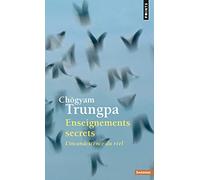 Trungpa Chögyam – Enseignements secrets : L'incandescence du réel – Points – Poche