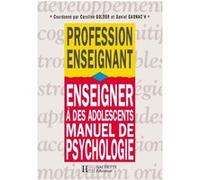 Enseigner à des adolescents - Manuel de psychologie Daniel Gaonac'h (Coordination éditoriale), Caroline Golder (Auteur)