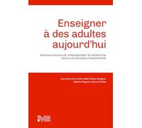 Enseigner à des adultes aujourd'hui : Nouveaux enjeux de l'enseignement de promotion sociale en Belgique francophone