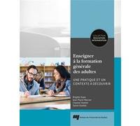 Enseigner à la formation générale des adultes Brigitte Voyer (Auteur), Jean-Pierre Mercier (Auteur), Chantal Ouellet (Auteur), Sylvie Ouellet (Auteur)