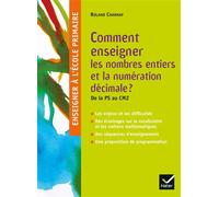 Enseigner à l'école primaire - Comment enseigner les nombres entiers et la numération décimale - Roland Charnay - Hatier - broché - Essai