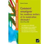 Enseigner à l'école primaire - Comment enseigner les nombres entiers et la numération décimale Roland Charnay (Auteur)