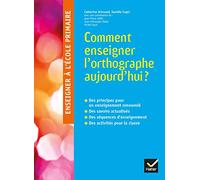 Enseigner à l'école primaire - Comment enseigner l'orthographe aujourd'hui ? Catherine Brissaud (Auteur), Danièle Cogis (Auteur)