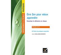 Enseigner à l'école primaire - Cycles 2 et 3 Éd. 2019 - Être Zen pour mieux apprendre