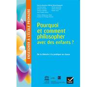 Enseigner à l'école primaire – Pourquoi et comment philosopher avec des enfants ? – Éd 2018