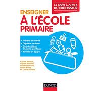 Enseigner à l'école primaire - La boîte à outils du professeur: La boîte à outils du professeur
