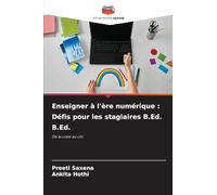 Enseigner à l'ère numérique : Défis pour les stagiaires B.Ed. B.Ed.: De la craie au clic