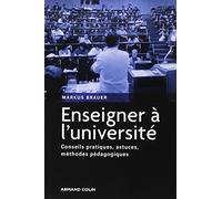 Enseigner à l'université: Conseils pratiques, astuces, méthodes pédagogiques