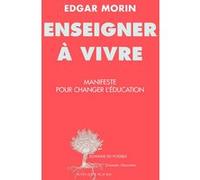 Enseigner À Vivre - Manifeste Pour Changer L'éducation