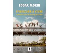 Enseigner à vivre: Manifeste pour changer l'éducation