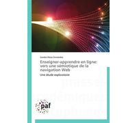 Enseigner-apprendre en ligne: vers une sémiotique de la navigation web Vers une sémiotique de la navigation Web - FERNÁNDEZ-S - P.academiques Francophones - broché - Etude