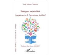 Enseigner aujourd'hui Stratégies actives de l'apprentissage significatif - Serge Romain Omgba - L'harmattan - broché - Etude