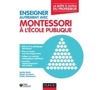 Enseigner autrement avec Montessori à l'école publique - La boîte à outils du professeur Gaëlle Bieth (Auteur), Marie Constans (Auteur)