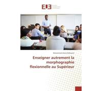 Enseigner autrement la morphographie flexionnelle au Superieur - Mohammed Belkacem - Universitaires Europeennes - broché - Etude