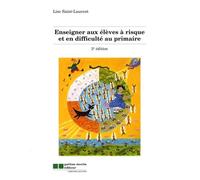 Enseigner aux élèves à risque et en difficulté au primaire Lise Saint-Laurent (Auteur)