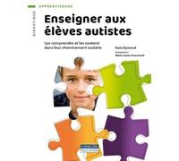 Enseigner aux élèves autistes: Les comprendre et les soutenir dans leur cheminement scolaire