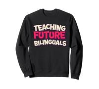 Enseigner aux futurs bilingues ! Professeur de Langue drôle Sweatshirt