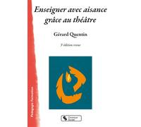 Enseigner avec aisance grâce au théâtre 3e édition Nouvelle présentation - Gérard Quentin - Chronique Sociale - broché - Essai