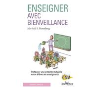 Enseigner Avec Bienveillance - Instaurer Une Entente Mutuelle Entre Élèves Et Enseignants