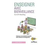Enseigner Avec Bienveillance - Instaurer Une Entente Mutuelle Entre Élèves Et Enseignants
