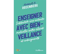 Enseigner avec bienveillance Instaurer une entente mutuelle entre élèves et enseignants - Marshall B. Rosenberg - Jouvence - broché - Guide