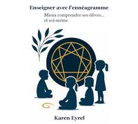 Enseigner avec l'ennéagramme: Mieux comprendre ses élèves… et soi-même