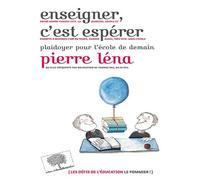 Enseigner, c'est espérer: Plaidoyer pour l'école de demain