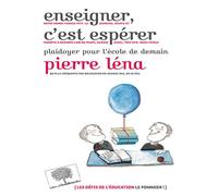 Enseigner, c'est espérer Plaidoyer pour l'école de demain - Pierre Léna - Le Pommier - broché - Essai