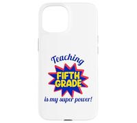 Enseigner en cinquième année est Mon Super Pouvoir, Mon Professeur drôle Coque pour iPhone 15