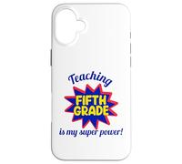 Enseigner en cinquième année est Mon Super Pouvoir, Mon Professeur drôle Coque pour iPhone 16 Plus